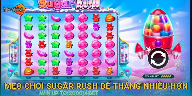 Mẹo chơi Sugar Rush để thắng nhiều hơn