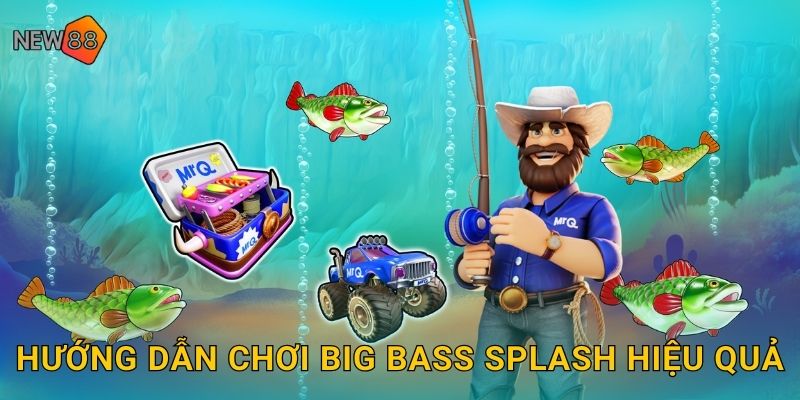 Hướng dẫn chơi Big Bass Splash hiệu quả
