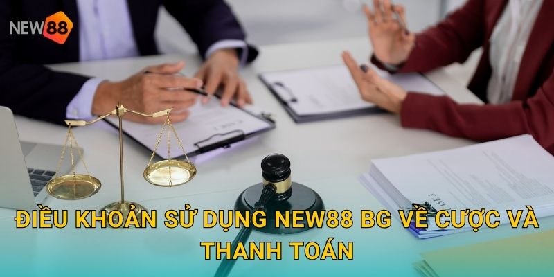 Điều khoản sử dụng new88 bg về cược và thanh toán