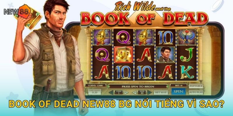 Book of Dead new88 bg nổi tiếng vì sao?