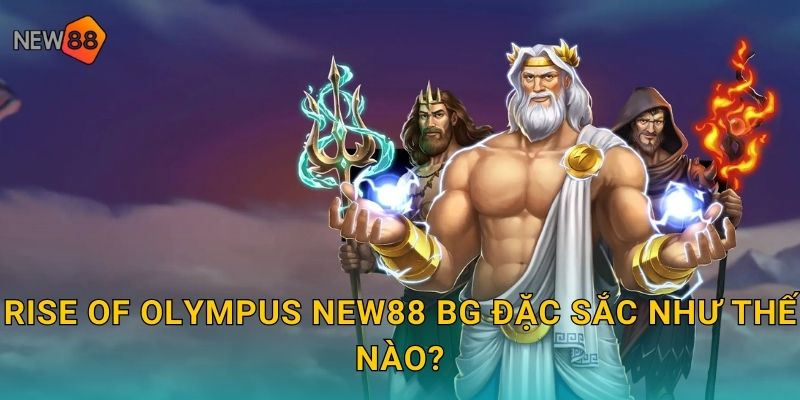 Rise of Olympus new88 bg đặc sắc như thế nào?