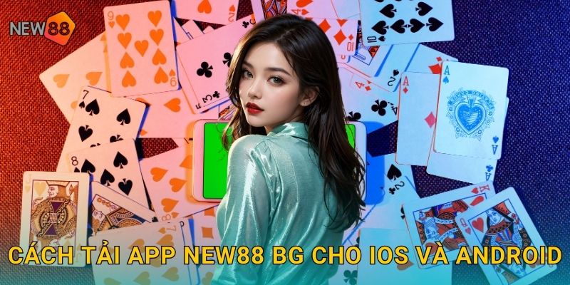 Cách tải app new88 bg cho iOS và Android
