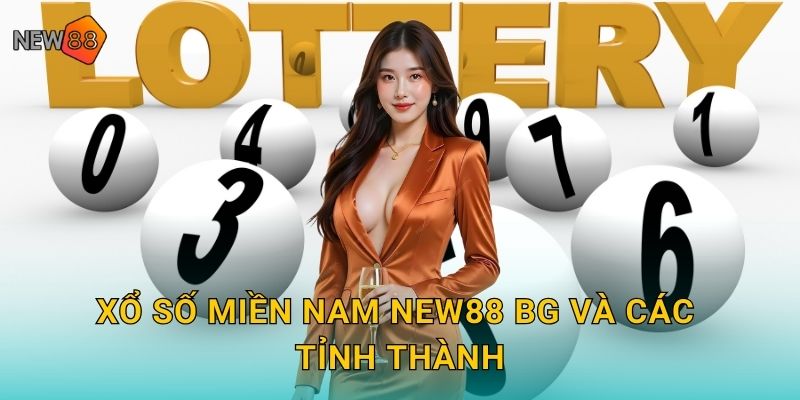 Xổ số miền Nam new88 bg và các tỉnh thành