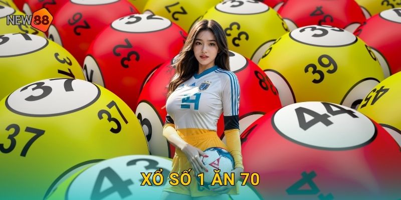 Xổ Số 1 Ăn 70 New88 bg Tỷ Lệ Thưởng Cao Nhất VN